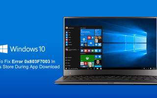 Proste kroki do błędu Windows 10 0x803F7003: Poprawka błędu sklepu Microsoft Windows 10 Store