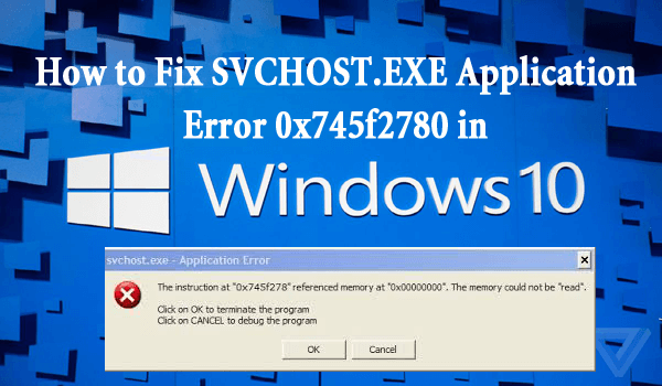 Jak naprawić błąd aplikacji SVCHOST.EXE 0x745f2780 w Windows 10