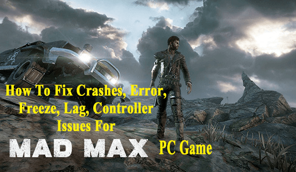 Napraw awarie, błędy, zamrażanie, opóźnienia, problemy z kontrolerem w grze Mad Max na PC