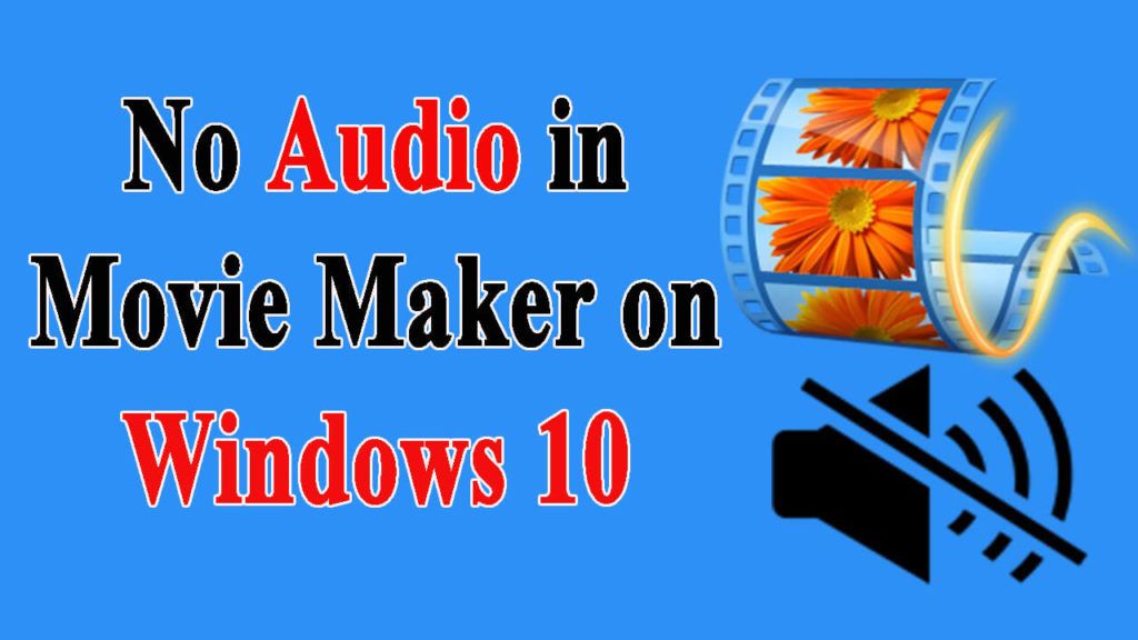 Napraw brak dźwięku w programie Movie Maker w systemie Windows 10